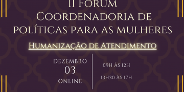 2ª Edição do Fórum da Coordenadoria de Políticas para Mulheres acontece amanhã