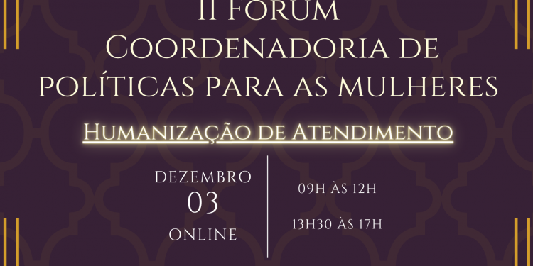 2ª Edição do Fórum da Coordenadoria de Políticas para Mulheres acontece amanhã