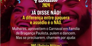 VIOLÊNCIA CONTRA A MULHER: Carnaval Família 2024: lançada a campanha “Já disse Não”